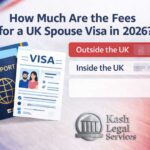 UK Spouse Visa fees explained for 2026 by Kash Legal Services.